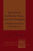 Moral Good, the Beatific Vision, and God's Kingdom (eBook, ePUB)