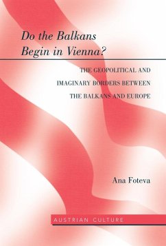 Do the Balkans Begin in Vienna? The Geopolitical and Imaginary Borders between the Balkans and Europe (eBook, ePUB) - Ana Foteva, Foteva