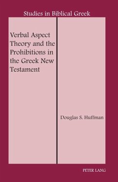 Verbal Aspect Theory and the Prohibitions in the Greek New Testament (eBook, ePUB) - Douglas S. Huffman, Huffman