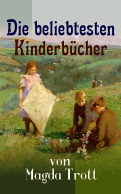 Die beliebtesten Kinderbücher von Magda Trott (eBook, ePUB) - Trott, Magda