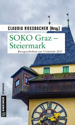 SOKO Graz - Steiermark (eBook, ePUB) - Rossbacher, Claudia; Maxian, Beate; Neuwirth, Günter; Preis, Robert; Blasl, Claudia; Kleindl, Reinhard; Dennig, Connstanze; Archen, Isabella; Henn, Carsten Sebastian; Franke, Christiane; Dieckerhoff, Christiane; Brand, Christine; Pfeiffer, Alexander; Pistor, Elke; Dutzler, H