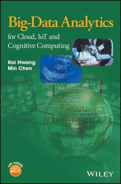Big-Data Analytics for Cloud, IoT and Cognitive Computing (eBook, ePUB) - Hwang, Kai; Chen, Min