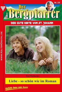 Der Bergpfarrer 139 - Heimatroman: Liebe - so schön wie im Roman Toni Waidacher Author
