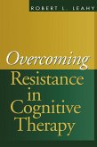 Overcoming Resistance in Cognitive Therapy (eBook, ePUB) Overcoming Resistance in Cognitive Therapy (eBook, ePUB)