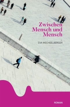 Zwischen Mensch und Mensch - Wechselberger, Eva