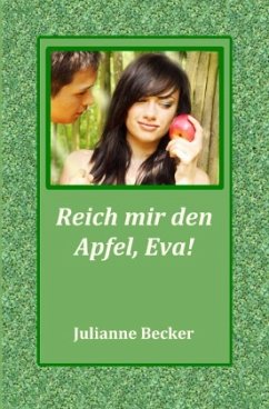 Reich mir den Apfel, Eva! - Becker, Julianne