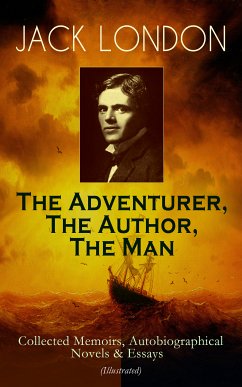 JACK LONDON - The Adventurer, The Author, The Man (eBook, ePUB) - London, Jack