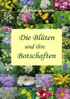 Die Blüten und ihre Botschaften - Gester, Astrid Die Blüten und ihre Botschaften - Gester, Astrid
