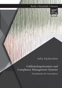 Geldwäscheprävention und Compliance Management Systeme. Praxisleitfaden für Unternehmen - Euskirchen, Julia