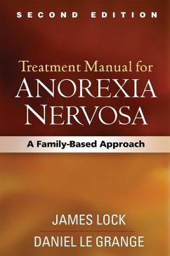 Treatment Manual for Anorexia Nervosa, Second Edition (eBook, ePUB) - Lock, James; Le Grange, Daniel
