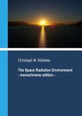 The Space Radiation Environment - Monochrome Edition