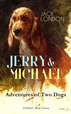 JERRY & MICHAEL - Adventures of Two Dogs (Children's Book Classic) (eBook, ePUB) - London, Jack