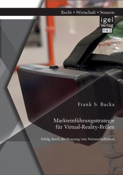 Markteinführungsstrategie für Virtual-Reality-Brillen. Erfolg durch die Nutzung von Netzwerkeffekten - Backa, Frank S.