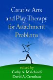 Creative Arts and Play Therapy for Attachment Problems (eBook, ePUB)