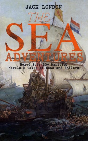 THE SEA ADVENTURES - Boxed Set: 20+ Maritime Novels & Tales of Seas and Sailors (eBook, ePUB) THE SEA ADVENTURES - Boxed Set: 20+ Maritime Novels & Tales of Seas and Sailors (eBook, ePUB)