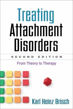 Treating Attachment Disorders (eBook, ePUB) - Brisch, Karl Heinz