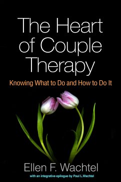 The Heart of Couple Therapy (eBook, ePUB) - Wachtel, Ellen F.