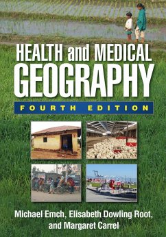 Health and Medical Geography (eBook, ePUB) - Emch, Michael; Root, Elisabeth Dowling; Carrel, Margaret