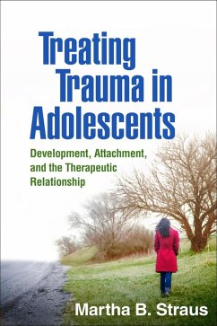 Treating Trauma in Adolescents (eBook, ePUB) - Straus, Martha B.