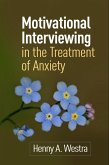Motivational Interviewing in the Treatment of Anxiety (eBook, ePUB)