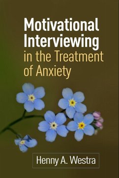 Motivational Interviewing in the Treatment of Anxiety (eBook, ePUB) - Westra, Henny A.