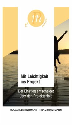 Mit Leichtigkeit ins Projekt (eBook, ePUB) - Zimmermann, Holger; Zimmermann, Tina