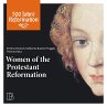 Women of the Protestant Reformation... - Bild 1