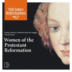 Women of the Protestant Reformation (MP3-Download) - Dronsch, Kristina; Buschor-Huggel, Katharina; Klaus, Thomas