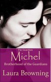 Guardian Michel (Brotherhood of the Guardians #1) (eBook, ePUB)