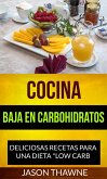 Cocina Baja en Carbohidratos: Deliciosas recetas para una dieta &quote;Low Carb&quote; (eBook, ePUB)