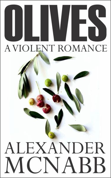 Olives: A Violent Romance (eBook, ePUB) Olives: A Violent Romance (eBook, ePUB)