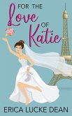 For the Love of Katie (The Katie Chronicles, #2) (eBook, ePUB)