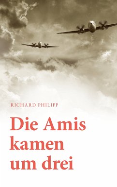 Die Amis kamen um Drei (eBook, ePUB) - Philipp, Richard
