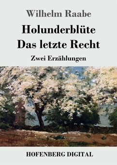 Holunderblüte / Das letzte Recht (eBook, ePUB) - Wilhelm Raabe