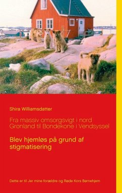 Fra massiv omsorgsvigt i nord Grønland til Bondekone i Vendsyssel (eBook, ePUB)