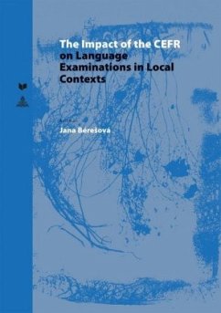 The Impact of the CEFR on Language Examinations in Local Contexts - Béresová, Jana