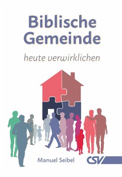 Biblische Gemeinde - heute verwirklichen (eBook, ePUB) - Seibel, Manuel