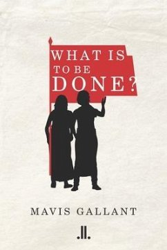 What Is to Be Done? - Gallant, Mavis
