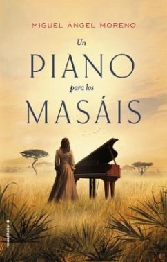Un Piano Para Los Masais - Moreno, Miguel Ángel
