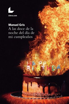 A las doce de la noche del día de mi cumpleaños (eBook, ePUB) - Gris, Manuel