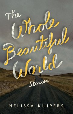 The Whole Beautiful World: Stories - Kuipers, Melissa