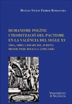 Humanisme polític i teorització del pactisme en la València del segle XV : vida, obra i ideari del jurista Misser Pere Belluga, 1392-1468 - Febrer Romaguera, Manuel Vicente