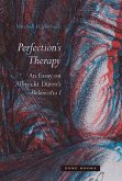 Perfection's Therapy: An Essay on Albrecht Dürer's Melencolia I