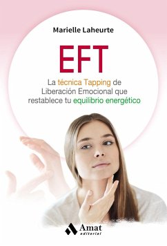 EFT : la técnica Tapping de liberación emocional que restablece tu equilibrio energético - Laheurte, Marielle