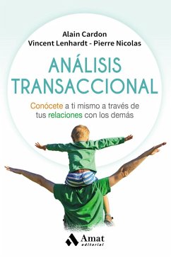 Análisis transaccional : conócete a ti mismo a través de tus relaciones con los demás - Cardon, Alain; Lenhardt, Vincent; Nicolas, Pierre