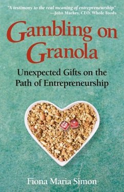 Gambling on Granola: Unexpected Gifts on the Path of Entrepreneurship - Simon, Fiona Maria