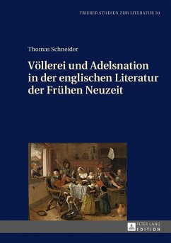 Völlerei und Adelsnation in der englischen Literatur der Frühen Neuzeit - Schneider, Thomas