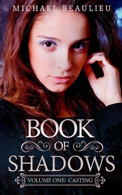 Book of Shadows: Volume One: Casting (eBook, ePUB) - Beaulieu, Michael
