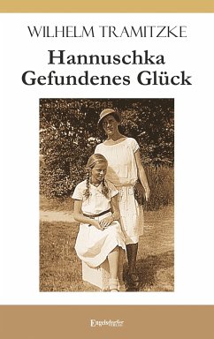 Hannuschka - Gefundenes Glück (eBook, ePUB) - Tramitzke, Wilhelm