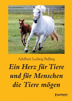 Ein Herz für Tiere und für Menschen die Tiere mögen (eBook, ePUB) - Balling, Adalbert Ludwig